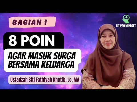 8 Poin...Agar Masuk Surga Bersama Keluarga - Bagian 1 | Ustadzah Siti Fathiyah Khotib, Lc, MA.