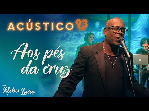 Kleber Lucas - Aos Pés da Cruz - Acústico 93 - AO VIVO - 2020