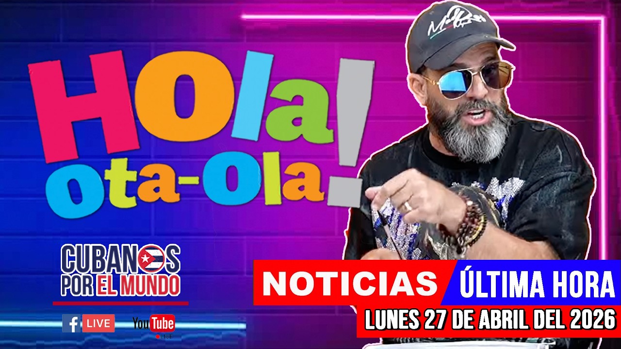 Alex Otaola en vivo, noticias de Cuba - Hola! Ota-Ola (lunes 27 de abril del 2026)