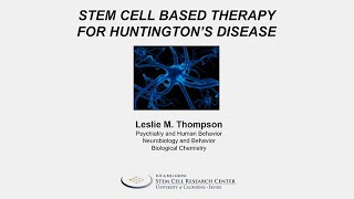 Stem Based Therapy for Huntington&#39;s Disease - Leslie Thompson