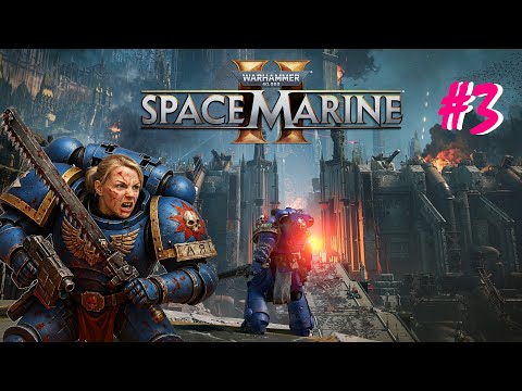Warhammer 40,000: Space Marine II - Part 3