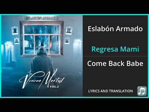 Eslabón Armado - Regresa Mami Lyrics English Translation - Spanish and English Dual Lyrics