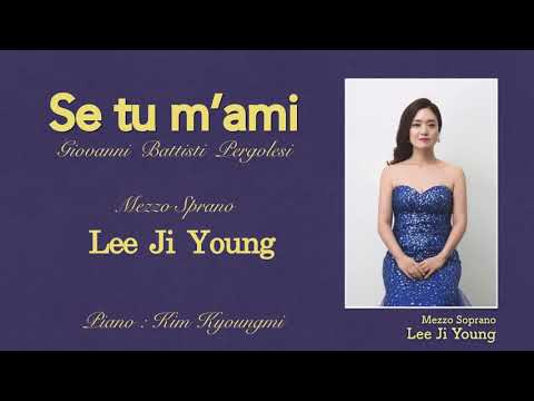 G.B.Pergolesi "Se tu m'ami", Mezzo Soprano  -  Lee Ji Young