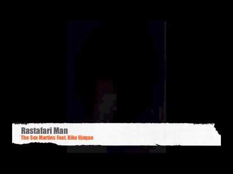 Rastafari Man - The Sex Martins FEAT. Kiko Ujaque