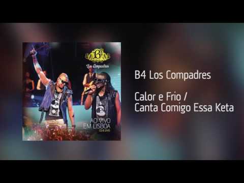 B4 Los Compadres - Calor e Frio / Canta Comigo Essa Keta [Áudio]