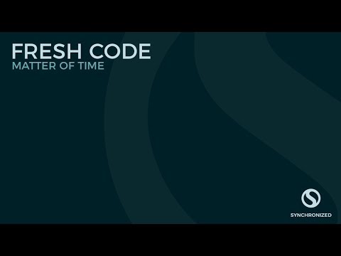 Fresh Code - Matter Of Time [Synchronized Music] OUT NOW