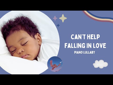 Can't Help Falling In Love - Piano Instrumental (Lullaby Version for Baby Bedtime)