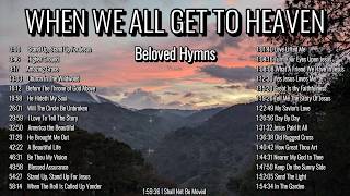 Download lagu Beloved Hymns / When We All Get To Heaven / Beautiful Gospel Playlist mp3