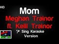 🎤 Meghan Trainor ft Kelli Trainor – Mom Karaoke Version - King Of Karaoke