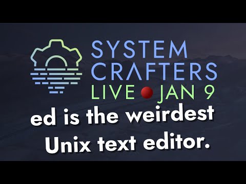 ed is the weirdest Unix text editor. - System Crafters Live!