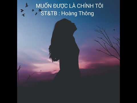 Muốn được là chính tôi - Hoàng Thông
