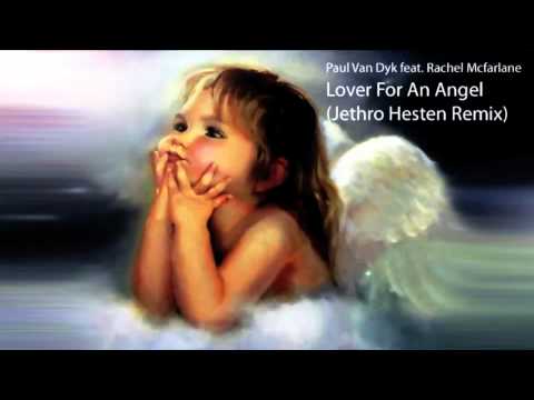 Paul Van Dyk feat. Rachel McFarlane - Lover For An Angel (Jethro Heston Remix)