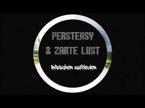 Persteasy & Zarte Lust - Bisschen zufrieden