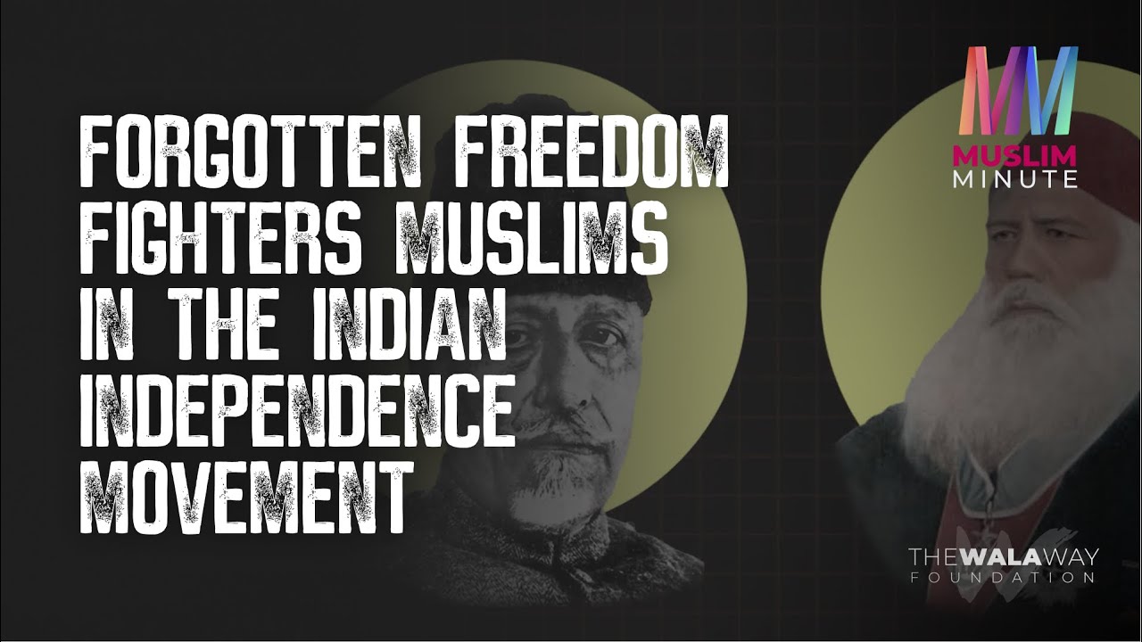 Forgotten Freedom Fighters Muslims in the Indian Independence Movement