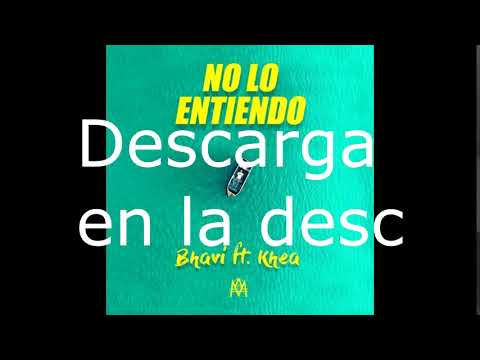 Bhavi ft khea - No lo entiendo (AUDIO OFICIAL FILTRADO) + VIDEO OFICIAL