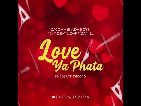 Dajoma (Biada Boys) Feat Deat & Daff Daniel -Love Ya Phata Prods: Utsi Record ( Lurdajoma Agency)