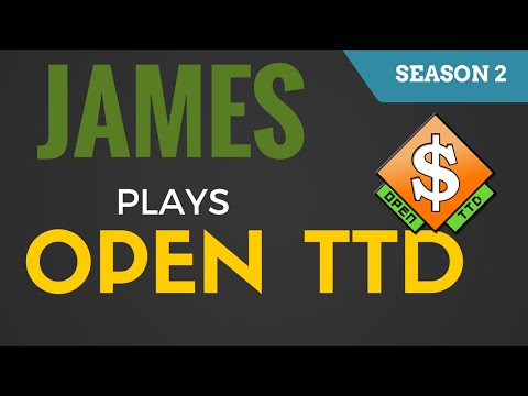 James Plays Open TTD - Episode 1 (Season 2)