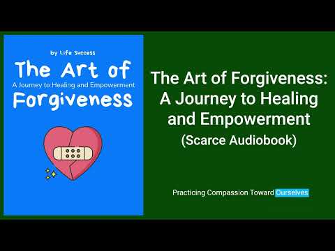 The Art of Forgiveness:  A Journey to Healing and Empowerment (Scarce Audiobook)