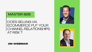 Does Selling Via eCommerce Put Your Channel Relationships at Risk ?