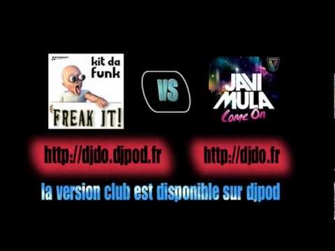 Kit da Funk vs Javi Mula - come on freak it (dj do bootleg radio edit)