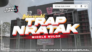Download lagu DJ TRAP NRATAK MIDDLE NULOP‼️BAHAN NGERUDAL MU‼️BIMA MARFHIN mp3