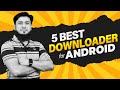 5 Best Downloader For Android 2022 | Download anything from Anywhere