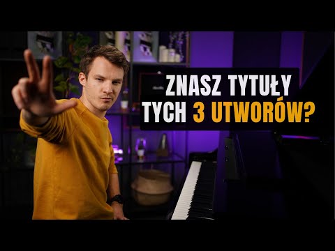 3 UTWORY, które znasz, ale nie wiesz jak się nazywają!