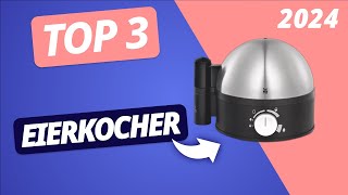 Der BESTE EIERKOCHER 2024 | TOP 3 Eierkocher im VERGLEICH