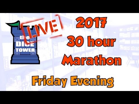 DICE TOWER 2017 30 Hour Marathon: Friday Evening