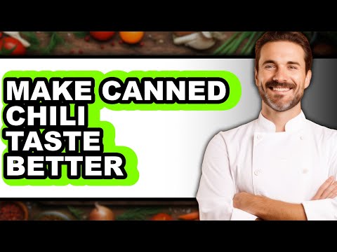 How to Make Canned Chili Taste Better: Ultimate Guide (Only Way)
