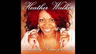 Heather Walker Somebody Cares for Me feat. Craig S.O.G