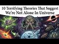 10 Terrifying Theories That Suggest We’re Not Alone In Universe DEFAULT Thumbnail