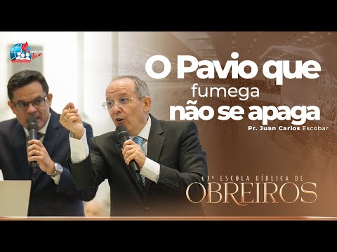 Pr. Juan Carlos Escobar | Deus Não Vai Permitir que a Sua Luz Apague |67ª Escola Bíblica de Obreiros
