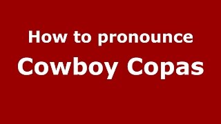 How to pronounce Cowboy Copas