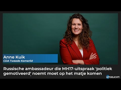 Uitgelicht! 18 november 2022 - Anne Kuik (CDA) over kritiek Russische ambassadeur op MH17-uitspraak
