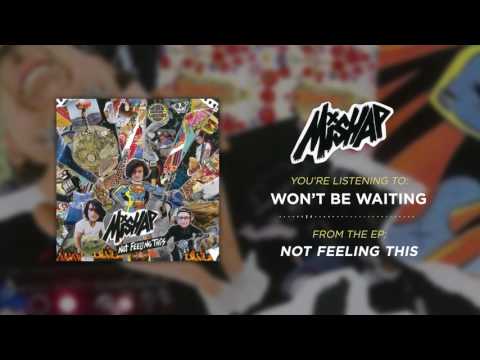 MISHAP - Won't Be Waiting