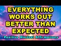 Everything Is Working Out Positive Mindset Positive Affirmations Success Wealth Happiness