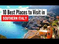 10 Best Places To Visit In Southern Italy Southern Italy Travel Guide
