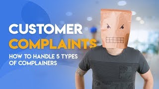 Customer Complaints - Handling 5 Types of Complainers