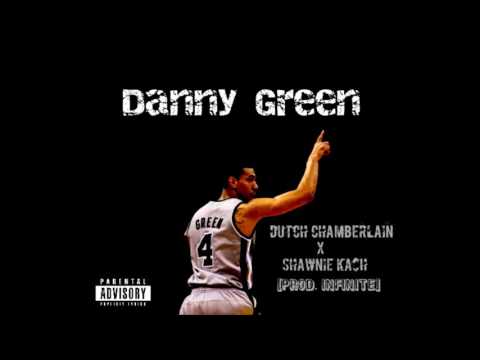 "Danny Green" - Dutch Chamberlain & Shawnie Ka$h