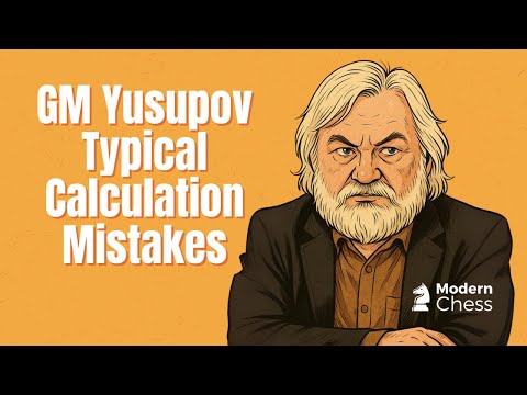 GM Artur Yusupov - Typical Calculation Mistakes You Must Avoid