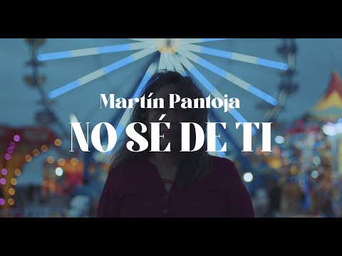 Martín Pantoja - No sé de ti (Video Oficial)