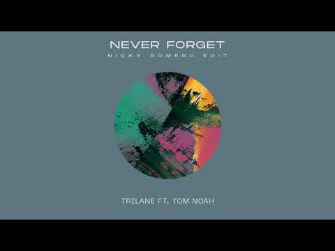 Trilane ft. Tom Noah - Never Forget (Nicky Romero Extended Edit)