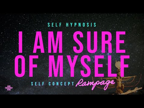 i am sure of myself (self concept hypnosis rampage)
