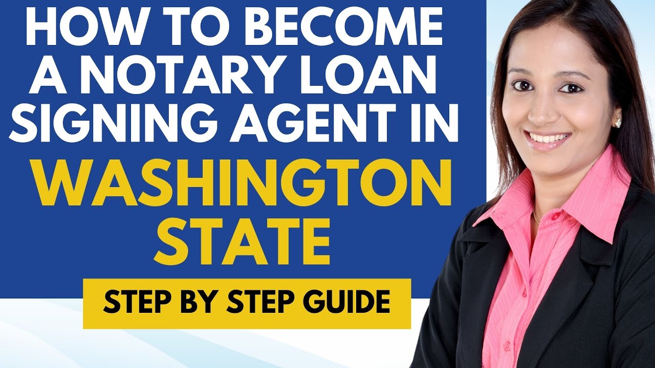 How To Become A Notary Loan Signing Agent In Washington State - Step By Step Guide