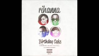 Rihanna - Birthday Cake (A JAYBeatz Mashup) (Feat. Chris Brown, Nicki Minaj &amp; Big Sean)