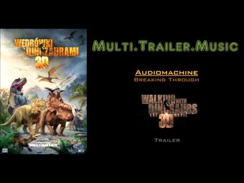 Wędrówki z dinozaurami - Trailer #1 & Trailer #2 Music (Audiomachine - Breaking Through)