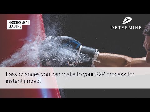 Procurement Leaders & Determine: Easy changes you can make to your S2P process for instant impact