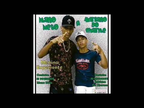 Adriano do Charme e Mano Neto - Menina Experiente 2018-