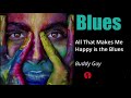 All that Makes Me Happy is the Blues - Buddy Guy | Best of Blues Music